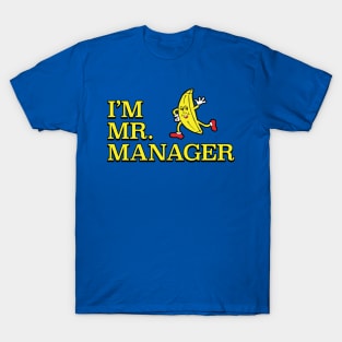 I'm Mr. Manager! T-Shirt